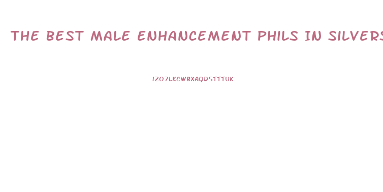 The Best Male Enhancement Phils In Silverspring