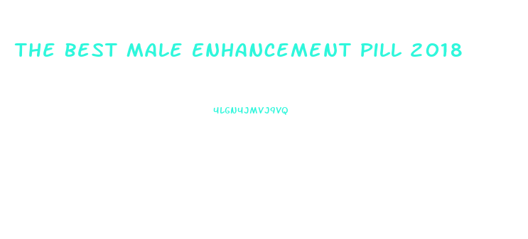 The Best Male Enhancement Pill 2018