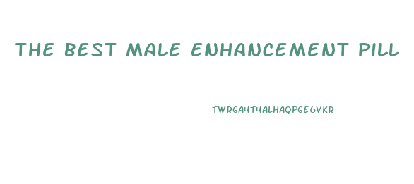 The Best Male Enhancement Pill