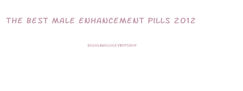 The Best Male Enhancement Pills 2012