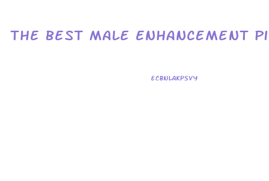 The Best Male Enhancement Pills 2021