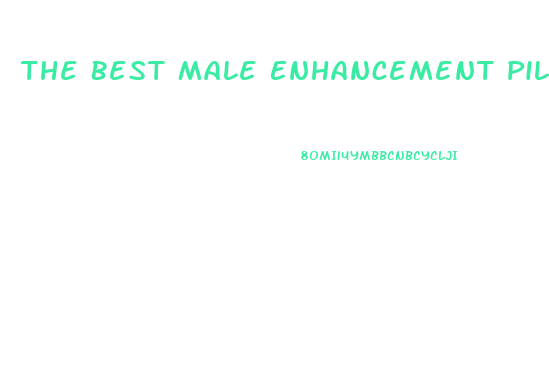 The Best Male Enhancement Pills That Work