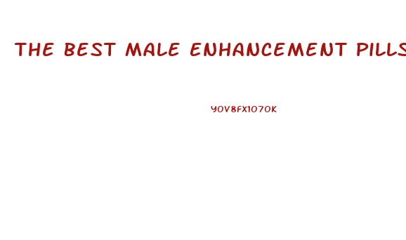 The Best Male Enhancement Pills