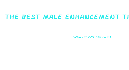 The Best Male Enhancement That Work