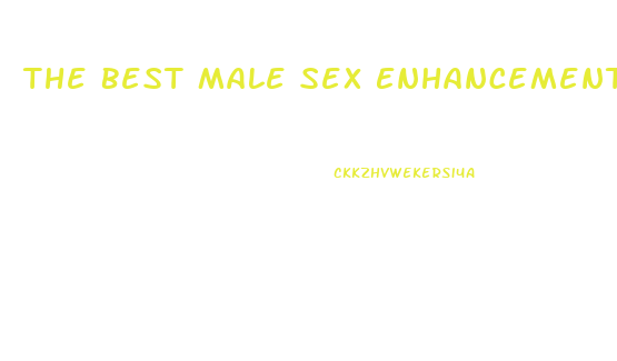 The Best Male Sex Enhancement Pills
