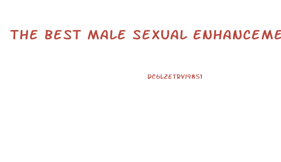 The Best Male Sexual Enhancement Pills