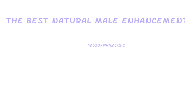 The Best Natural Male Enhancement Pills