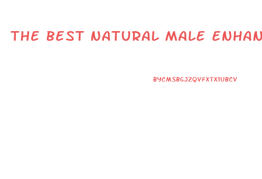 The Best Natural Male Enhancement Pills