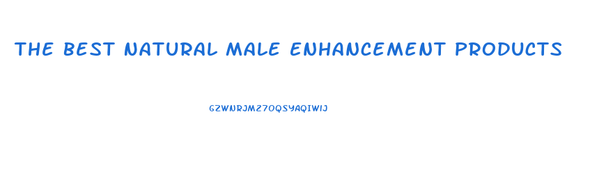The Best Natural Male Enhancement Products