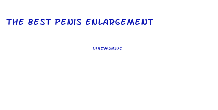 The Best Penis Enlargement