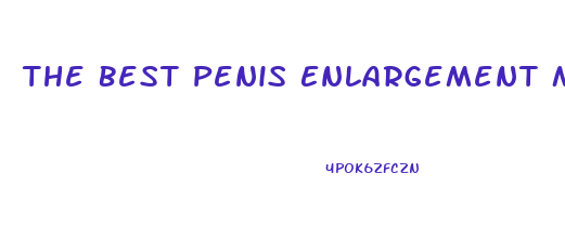 The Best Penis Enlargement Medicine