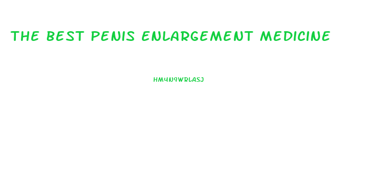 The Best Penis Enlargement Medicine
