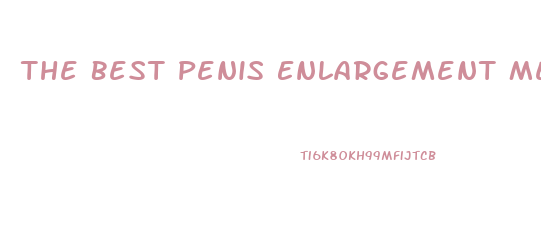 The Best Penis Enlargement Method