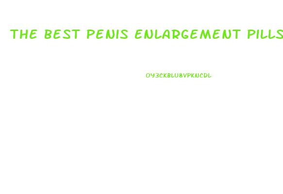 The Best Penis Enlargement Pills That Really Work