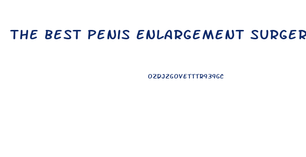 The Best Penis Enlargement Surgery