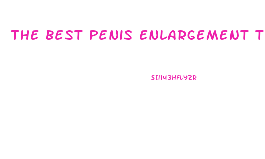 The Best Penis Enlargement Techniques