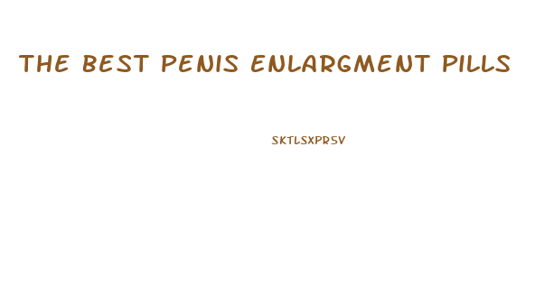 The Best Penis Enlargment Pills