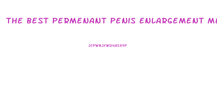 The Best Permenant Penis Enlargement Method