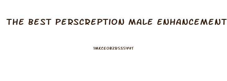 The Best Perscreption Male Enhancement