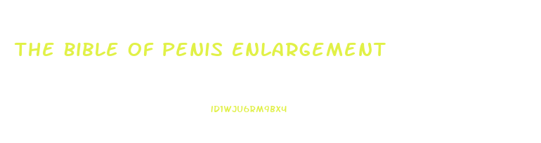 The Bible Of Penis Enlargement