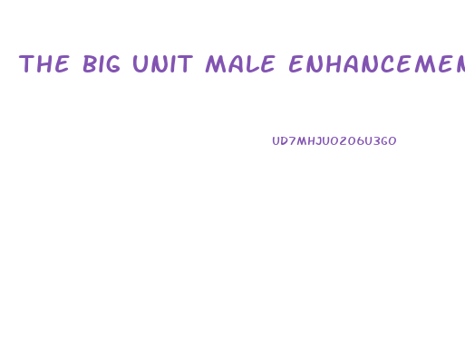 The Big Unit Male Enhancement