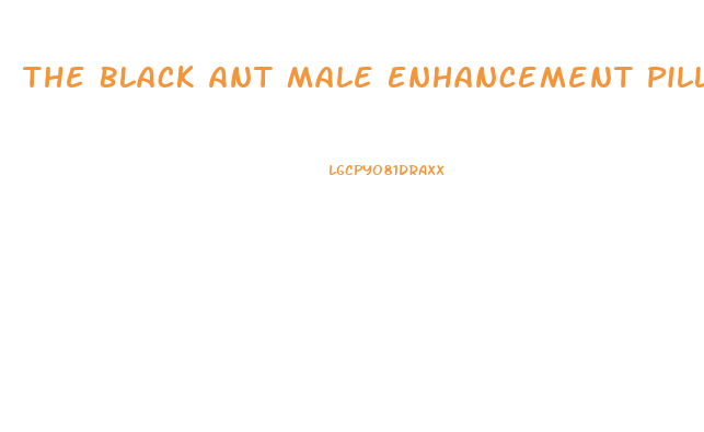 The Black Ant Male Enhancement Pill