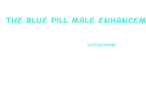 The Blue Pill Male Enhancement