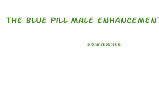 The Blue Pill Male Enhancement