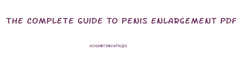 The Complete Guide To Penis Enlargement Pdf