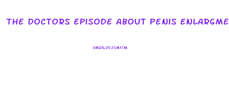 The Doctors Episode About Penis Enlargment