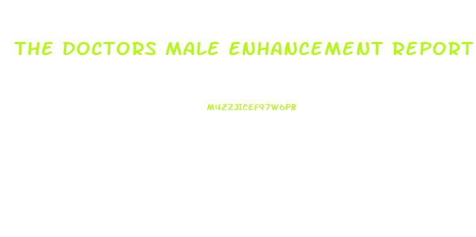 The Doctors Male Enhancement Report