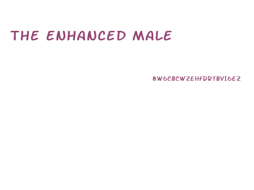 The Enhanced Male