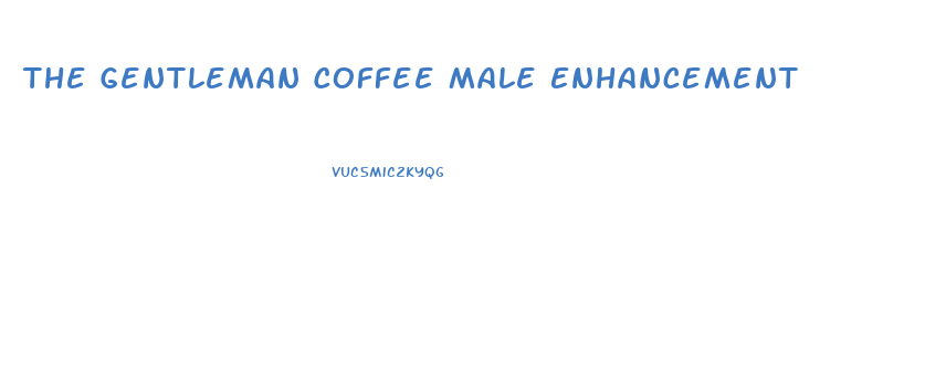 The Gentleman Coffee Male Enhancement