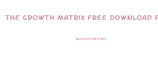 The Growth Matrix Free Download Penis