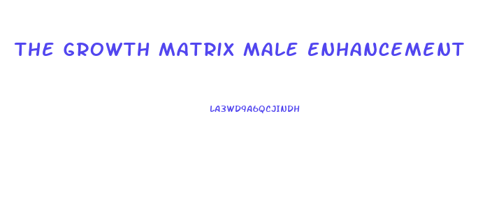 The Growth Matrix Male Enhancement