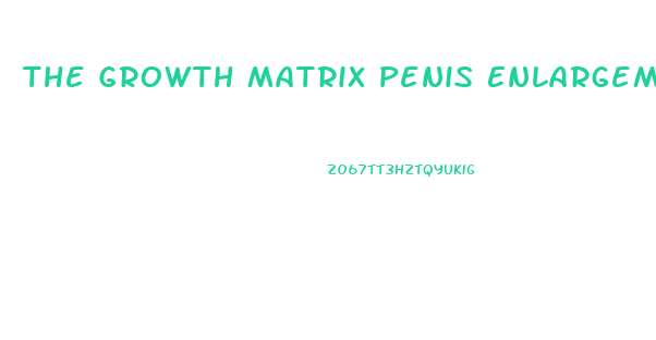 The Growth Matrix Penis Enlargement