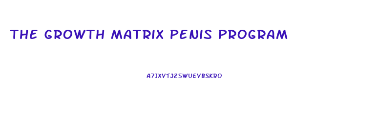 The Growth Matrix Penis Program