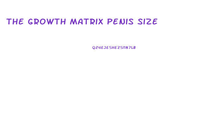 The Growth Matrix Penis Size