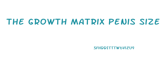 The Growth Matrix Penis Size