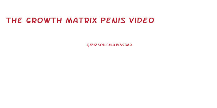 The Growth Matrix Penis Video