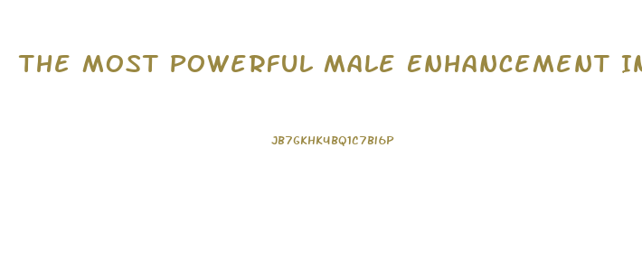 The Most Powerful Male Enhancement In The Universe