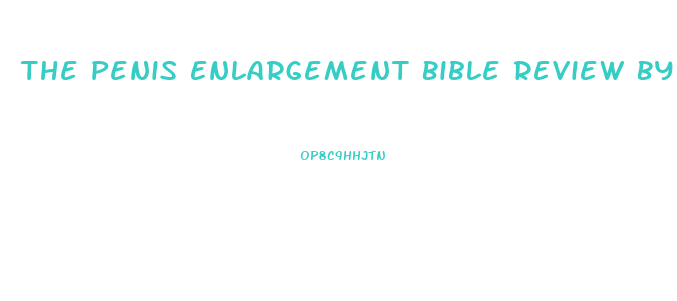 The Penis Enlargement Bible Review By John Collins