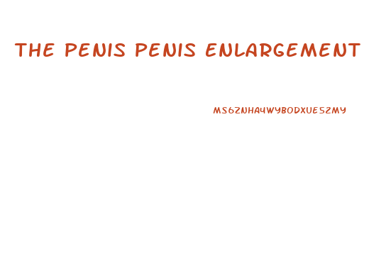 The Penis Penis Enlargement