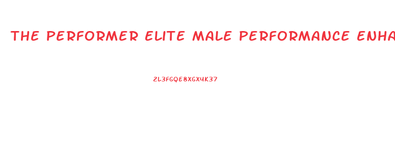 The Performer Elite Male Performance Enhancer Pill