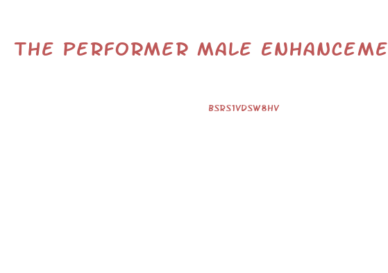 The Performer Male Enhancement