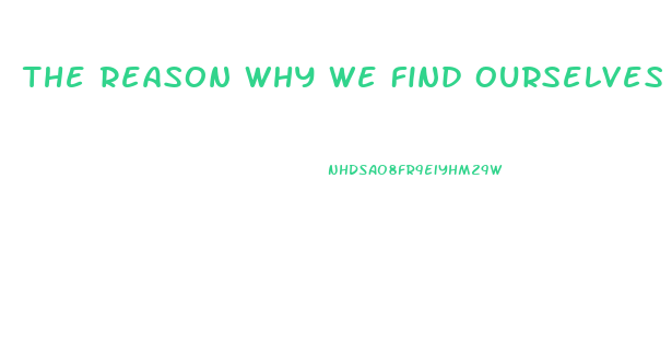 The Reason Why We Find Ourselves In A Position Of Impotence Briefly Explain One Specific Post War