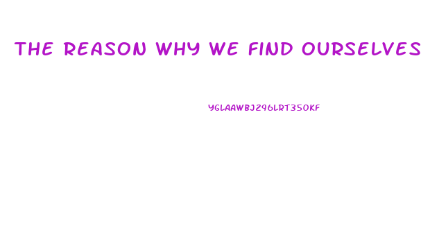 The Reason Why We Find Ourselves In A Position Of Impotence Briefly Explain One Specific Post War