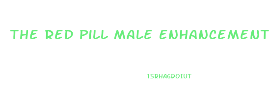 The Red Pill Male Enhancement Read What Your Partner Says About It