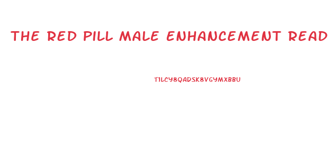 The Red Pill Male Enhancement Read What Your Partner Says About It