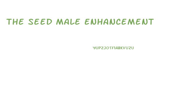 The Seed Male Enhancement